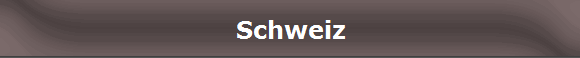 Schweiz